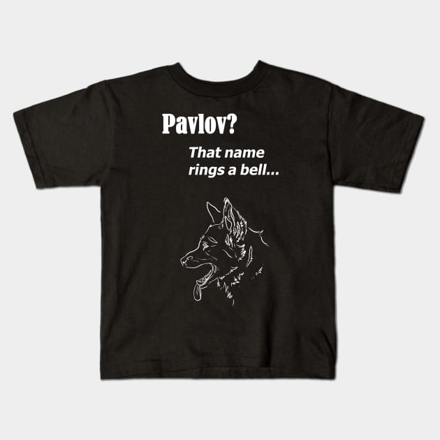 Pavlov? That name rings a bell - for dark backgrounds Kids T-Shirt by RubyMarleen